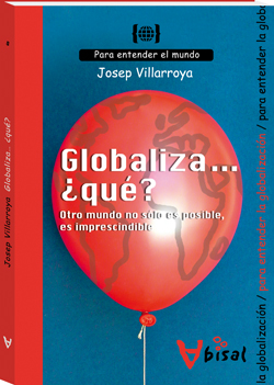 Globaliza... ¿qué? Otro mundo no sólo es posible, es imprescindible